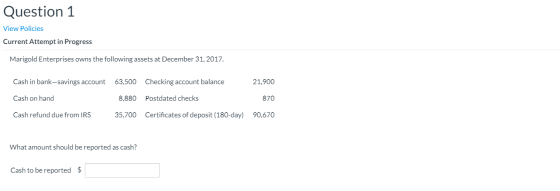 Question 1 View Policies Current Attempt in Progress Marigold Enterprises owns the following assets at December 31, 2017. Cas