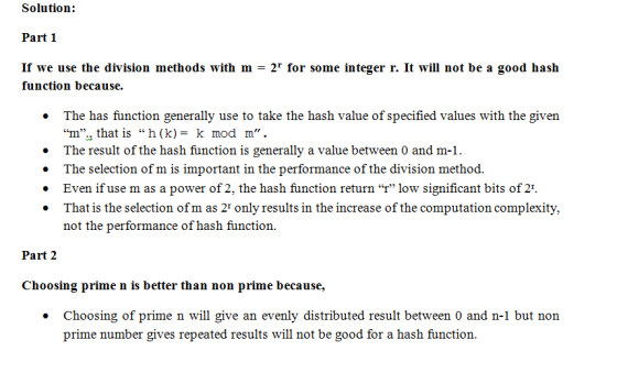 Solution: Part 1 If we use the division methods with m- 2 for some integer r. It will not be a good hash function because. Th