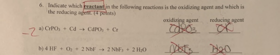 6. Indicate which reactant in the following reactions is the oxidizing agent and which is the reducing agent. (4 points) oxid