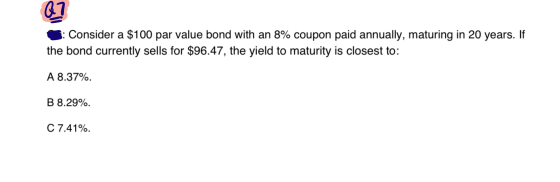 Q? : Consider a $100 par value bond with an 8% coupon paid annually, maturing in 20 years. If the bond currently sells for $9