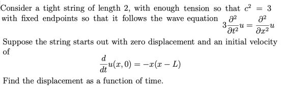 = 3 Consider a tight string of length 2, with enough tension so that ca with fixed endpoints so that it follows the wave equa