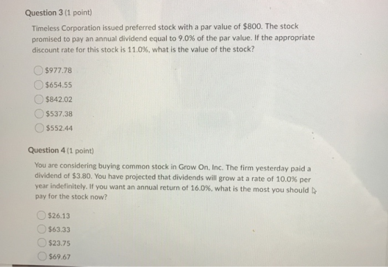 Question 3 (1 point) Timeless Corporation issued preferred stock with a par value of $800. The stock promised to pay an annua