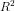 R^2