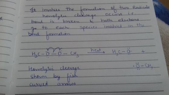 It involves the formation of two Radicals . homolytic cleavage occurs i.e. bond is broken & both elections go to each species