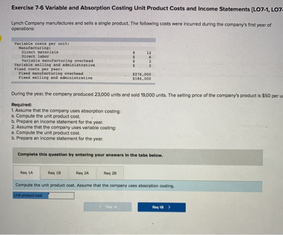 Exercise 7-6 Variable and Absorption Costing Unit Product Costs and Income Statements (L07-1, LO7 Lynch Company manufactures