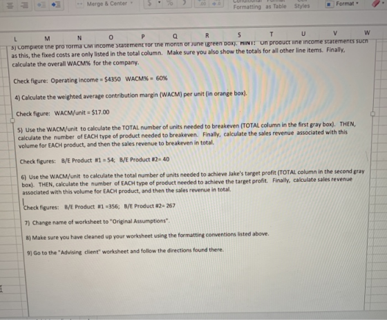 - Merge & Center Formatting as Table Styles Format L M N O P Q R S T U V W 3) Complete the pro rorma Civ income statement for