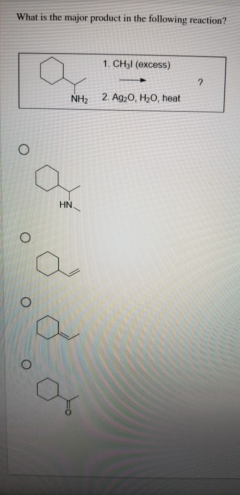 What is the major product in the following reaction? 1. CH31 (excess) ? NH2 2. Ag20, H20, heat HN a