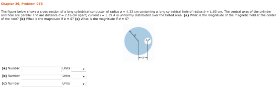 Chapter 29, Problem 073 The figure below shows a cross section of a long cylindrical conductor of radius a-4.33 cm containing
