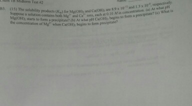 Test a respectively as) The are g9 x 3 x 10 At solubimy for Mgi and stin (a) (c) MgroH) starts to contans e) each at to fim prec the a precipitate? and Ca at pH begins to a (bl At Cala concentration of Mg when Calollyt