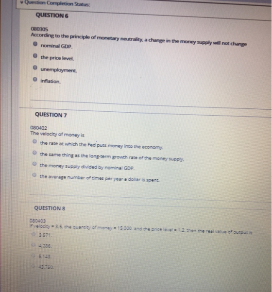 Question Completion Status: QUESTION 6 080305 According to the principle of monetary neutrality, a change in the money supply
