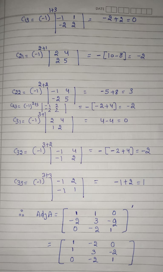 DATE 1+3 (13 = (-1) - -22 -2+2=0 2+1 Q2 = (-1) - 2 प 2 5 - [10-8] = -2 - - 5+8 3 2+2 C22 = (-1) 9 -25 C23= (-1) 2+3 = 1 2 3+)