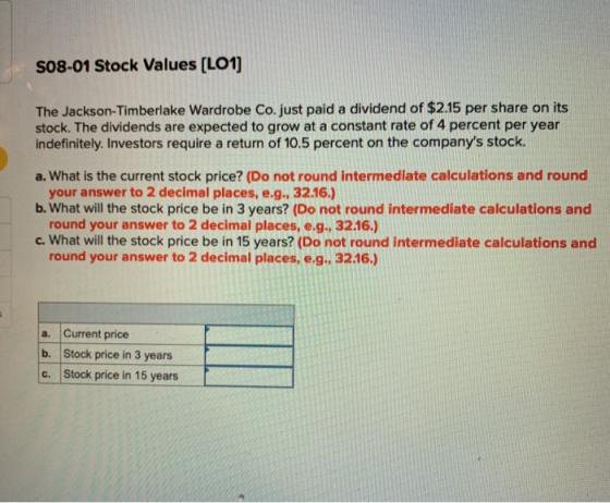 S08-01 Stock Values (L01) The Jackson-Timberlake Wardrobe Co.just paid a dividend of $2.15 per share on its stock. The divide
