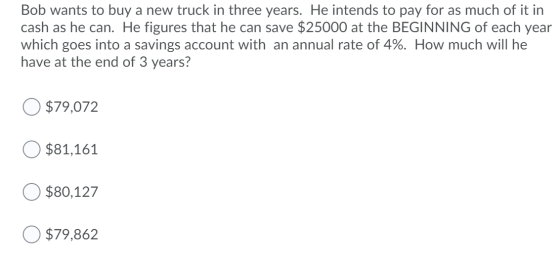 Bob wants to buy a new truck in three years. He intends to pay for as much of it in cash as he can. He figures that he can sa