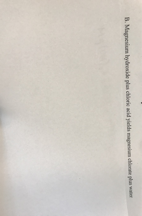 B. Magnesium hydroxide plus chloric acid yields magnesium chlorate plus water