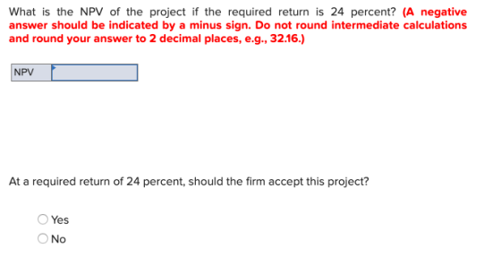 What is the NPV of the project if the required return is 24 percent? (A negative answer should be indicated by a minus sign.