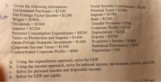 2. Given the following information: Social Security Contributions = $1100 Government Purchases = $7100 Personal Taxes = $1900