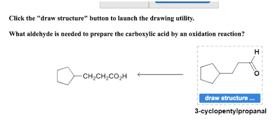 Click the draw structure button to launch the drawing utility. What aldehyde is needed to prepare the carboxylic acid by an
