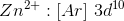 Zn^{2+}: [Ar] \ 3d^{10}