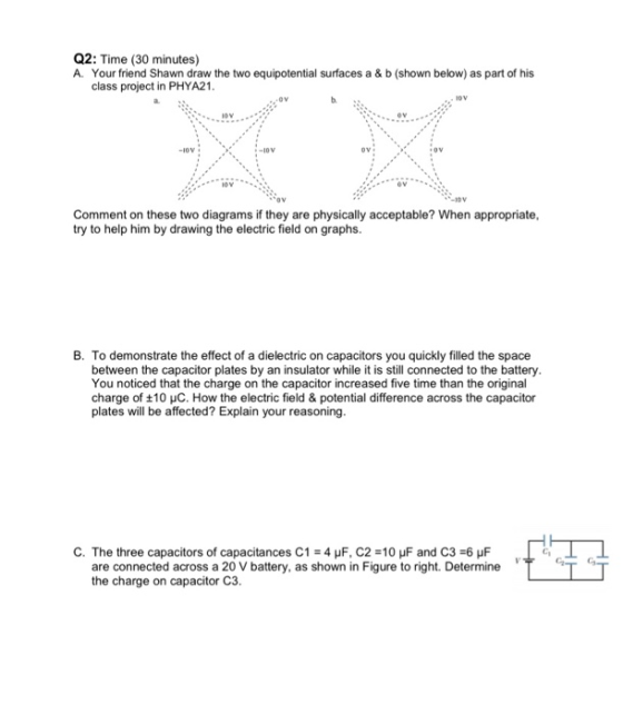 Q2: Time (30 minutes) A. Your friend Shawn draw the two equipotential surfaces a & b (shown below) as part of his class proje