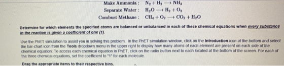Make Ammonia : N2 +H, NH3 Separate Water: H, O H ,+O Combust Methane: CH4 + 02 -CO, + H2O Determine for which elements the sp