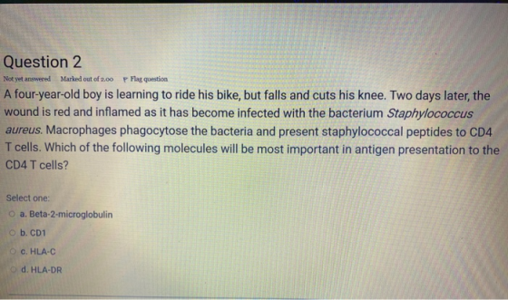 Question 2 Not yet answered Marked out of 2.00 p Flag question A four-year-old boy is learning to ride his bike, but falls an