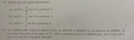 10. Find with the given information: (a) sin(0) = for 6 in quadrant 2 (b) cos(0) = for 0 in quadrant 4 (c) tan(e) for in quad