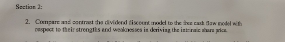 Section 2: Compare and contrast the dividend discount model to the free cash flow model with respect to their strengths and w