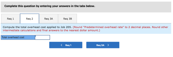 Complete this question by entering your answers in the tabs below. Req 1 Req 2 Req ЗА Req 3B Compute the total overhead cost