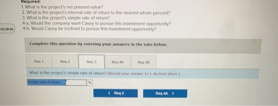 Required: 1. What is the projects net present value? 2. What is the projects internal rate of return to the nearest whole p