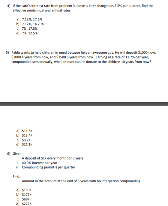 4) If the cards interest rate from problem 3 above is later changed as 3.5% per quarter, find the effective semiannual and a