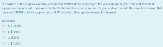 The balance in the supplies inventory account was $24019 at the beginning of the year. During the year, a total of $92290 of