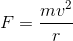 F= \frac{mv^2}{r}