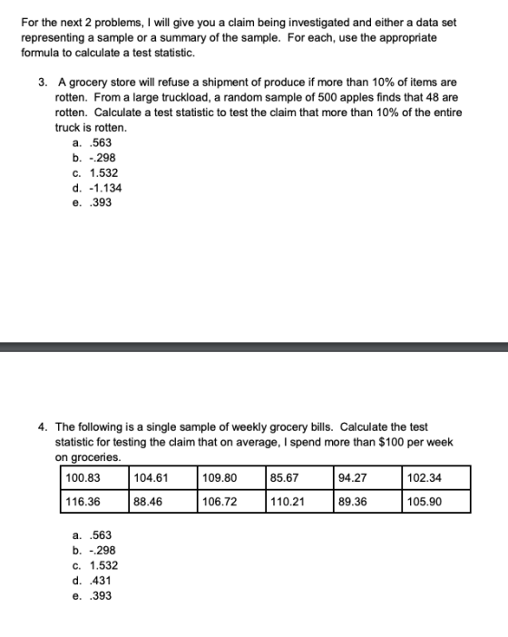 For the next 2 problems, I will give you a claim being investigated and either a data set representing a sample or a summary