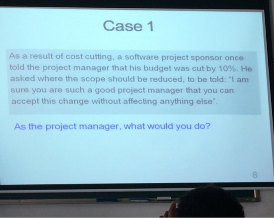 Case 1 As a result of cost cutting, a software project sponsor once told the project manager that his budget was cut by 10%. He asked where the scope should be reduced, to be told: I am sure you are such a good project manager that you can accept this change without affecting anything else. As the project manager, what would you do? 8