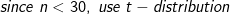 since\;n<30, \;use \;t-distribution