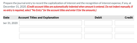 Prepare the journal entry to record the capitalization of interest and the recognition of interest expense, if any, at Decemb