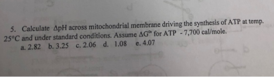 3. Calculate ApH across mitochondrial membrane driving the synthesis of ATP at temp. 25°C and under standard conditions. Assu