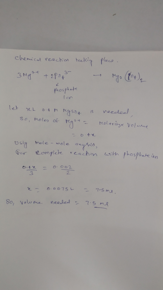 Chemical reaction tecking place. 3 Mg ²+ + 2po2 - Mga (104) phosphate ich let nh 0.4 m reason is needed so, moles of Megzta r