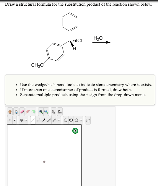 Draw a structural formula for the substitution product of the reaction shown below Нао ICI Н CH30 Use the wedge/hash bond too