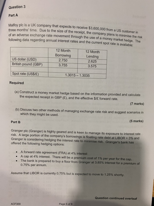 Question 3 Part A Malfoy plc is a UK company that expects to receive $3,600,000 from a US customer in three months time. Due