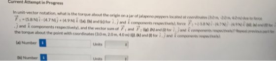 Current Attempt in Progress In unit-vector notation, what is the torque about the origin on a jar of jalapeno peppers located