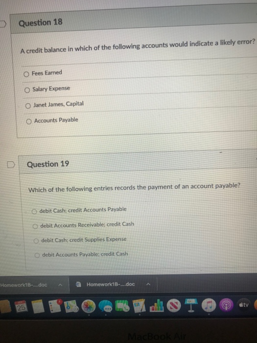 Question 18 A credit balance in which of the following accounts would indicate a likely error? Fees Earned Salary Expense Jan