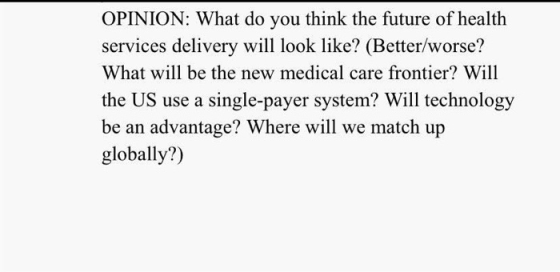 OPINION: What do you think the future of health services delivery will look like? (Better/worse? What will be the new medical
