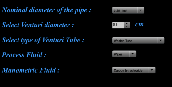 Nominal diameter of the pipe : 0.25 inch Select Venturi diameter : 0.3 ст Select type of Venturi Tube : Welded Tube Process F