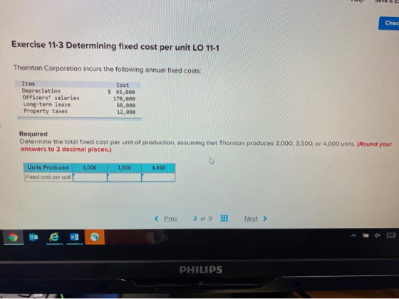 Chec Exercise 11-3 Determining fixed cost per unit LO 11-1 Thornton Corporation incurs the following annual fixed costs: Item