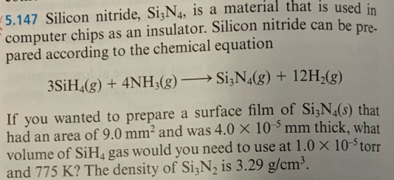 5.147 Silicon nitride, SizN4, is a material that is used in computer chips as an insulator. Silicon nitride can be pre. pared