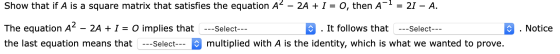 Show that if A is a square matrix that satisfies the equation A2 - 2A + I = O, then A = 2I - A The equation A - 2A I = O impl