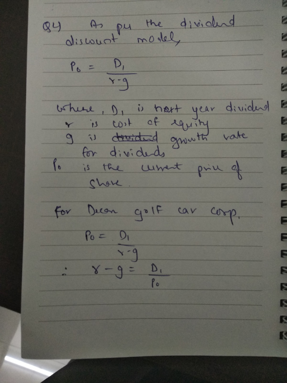 84 A pu the dividend diswunt model, Po = D. yog whine, D is hext year divided E & is cost of equity g i divided growth rate f