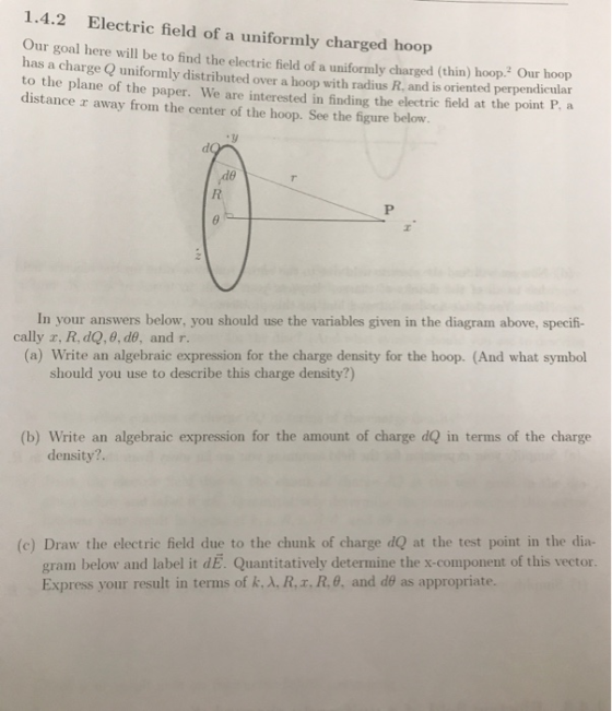 1.4.2 Electric field of a uniformly charged hoop Our goal here will be to find the electric field of a uniformly charged (thi
