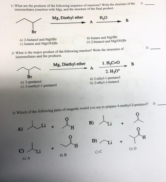 1) What are the products of the following sequence of reactions? Write the structure of the intermediates (reaction with Mg),